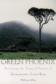 Paperback Green Phoenix: Restoring the Tropical Forests of Guanacaste, Costa Rica Book