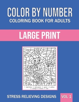 Paperback Color By Number Coloring Book For Adults: Large Print, Stress Relieving Designs (Vol-1) Book