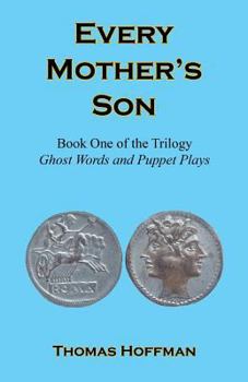 Paperback Every Mother's Son - Book One of the Trilogy: Ghost Words and Puppet Plays Book