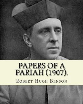 Paperback Papers of a pariah (1907). By: Robert Hugh Benson: Catholic Church Book