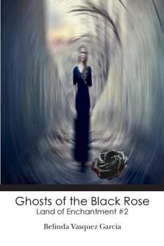 Paperback Ghosts of the Black Rose: Land of Enchantment #2 Book