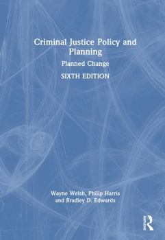 Hardcover Criminal Justice Policy and Planning: Planned Change Book