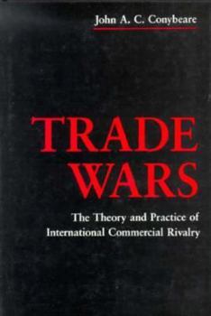 Hardcover Trade Wars: The Theory and Practice of International Commercial Rivalry Book