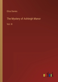 Paperback The Mystery of Ashleigh Manor: Vol. III Book