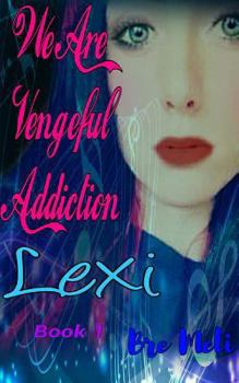 Paperback We Are Vengeful Addiction: Lexi Book