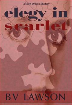 Elegy in Scarlet - Book #4 of the Scott Drayco Mystery