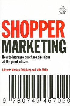 Hardcover Shopper Marketing: How to Increase Purchase Decisions at the Point of Sale Book