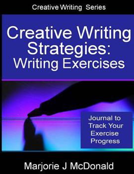 Journal Creative Writing Strategies: Writing Exercises Journal: Track Your Exercise Progress Book