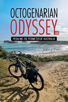 Paperback Octogenarian Odyssey 4.0: Pedaling the Perimeter of Australia Book
