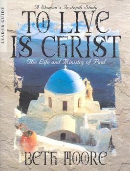 Paperback To Live Is Christ - Leader Guide: The Life and Ministry of Paul Book