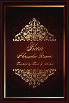 Kean, Ou D�sordre Et G�nie: Com�die En Trois Actes (Classic Reprint)
