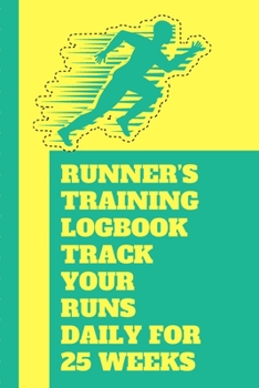 Runner’s Training Logbook Track Your Runs Daily for 25 Weeks: Runners Training Log: Undated Notebook Diary 52 Week Running Log | Faster Stronger | ... Month Record Log Book | Fitness Gift Under 10