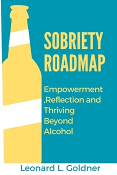 Paperback Sobriety Roadmap: Empowerment, Reflections and Thriving Beyond Alcohol Book