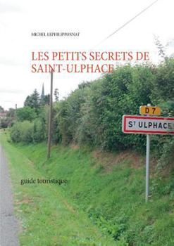 Paperback les petits secrets de saint ulphace: guide touristique [French] Book