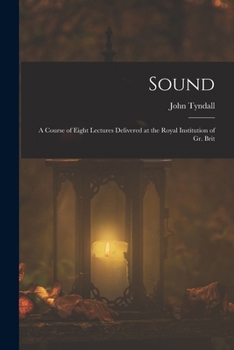 Paperback Sound: A Course of Eight Lectures Delivered at the Royal Institution of Gr. Brit Book