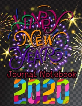 Paperback Happy New Year 2020 Journal Notebook: Journal, Diary, New Year Gift (100 Pages, Blank, 8.5 x 11) Lined Notebook.: Happy New Year 2020/ Journal Diary/N Book