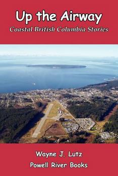 Paperback Up the Airway: Coastal British Columbia Stories Book