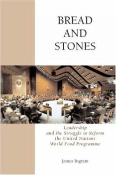 Paperback Bread And Stones: Leadership and the Struggle to Reform the United Nations World Food Program Book