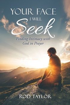 Paperback Your Face I Will Seek: Finding Intimacy with God in Prayer Book