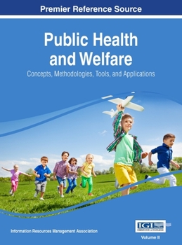 Hardcover Public Health and Welfare: Concepts, Methodologies, Tools, and Applications, VOL 2 Book