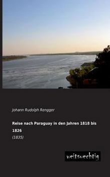 Paperback Reise Nach Paraguay in Den Jahren 1818 Bis 1826 [German] Book