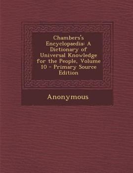Paperback Chambers's Encyclopaedia: A Dictionary of Universal Knowledge for the People, Volume 10 [Latin] Book