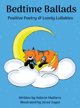 Bedtime Ballads: Positive Poetry and Lovely Lullabies to encourage Happy thoughts during Sleepy Time