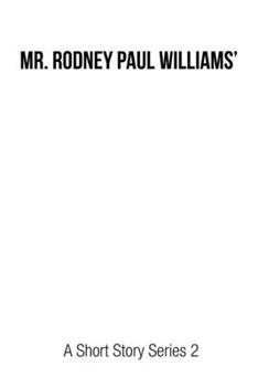 Paperback Mr. Rodney Paul Williams' a Short Story Series 2 Book