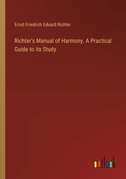 Paperback Richter's Manual of Harmony. A Practical Guide to its Study Book