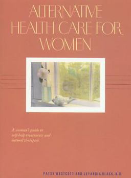 Paperback Alternative Health Care for Women: A Woman's Guide to Self-Help Treatments and Natural Therapies Book