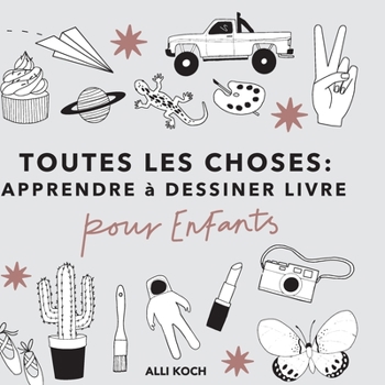Paperback Toutes les Choses: Apprendre à Dessiner Livre Pour les Enfants [French] Book