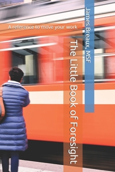 Paperback The Little Book of Foresight: A reference to move your work Book