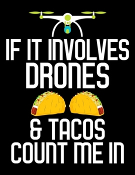 If It Involves Drones & Tacos Count Me In: If It Involves Drones & Tacos Count Me In Taco Drone Blank Sketchbook to Draw and Paint (110 Empty Pages, 8.5" x 11")