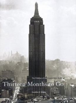 Hardcover Thirteen Months to Go: The Creation of the Empire State Building Book