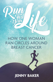 Paperback Run for Your Life: How One Woman Ran Circles Around Breast Cancer Book