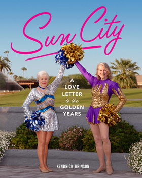 Hardcover Sun City: A Love Letter to the Golden Years Book