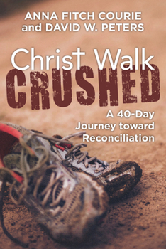 Paperback Christ Walk Crushed: A 40-Day Journey Toward Reconciliation Book