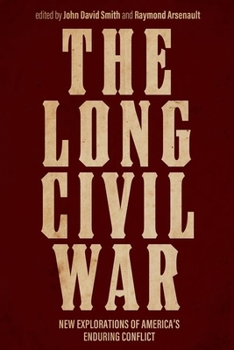 Hardcover The Long Civil War: New Explorations of America's Enduring Conflict Book