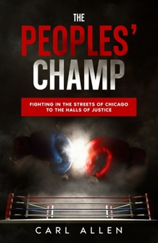 Paperback The Peoples' Champ: Fighting in the Streets of Chicago to The Halls of Justice Book