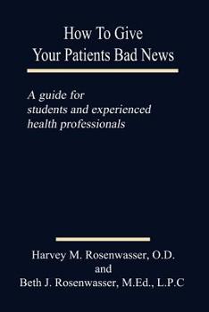 Paperback How to Give Your Patients Bad News: A Guide for Students and Experienced Health Professionals Book