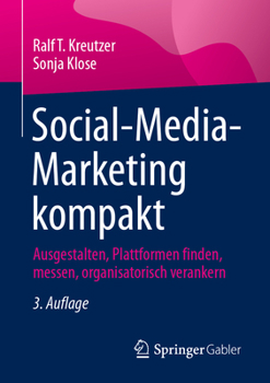Paperback Social-Media-Marketing Kompakt: Ausgestalten, Plattformen Finden, Messen, Organisatorisch Verankern [German] Book