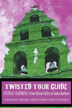 Paperback Twisted Tour Guide Central California: From Silicon Valley To Santa Barbara Book