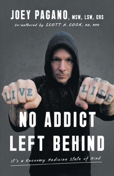 Paperback No Addict Left Behind: It's a Recovery Medicine State of Mind Book