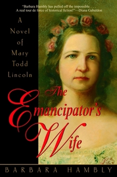 Paperback The Emancipator's Wife: A Novel of Mary Todd Lincoln Book