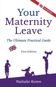 Paperback Your Maternity Leave: The Ultimate Practical Guide (1st UK Edition) Book