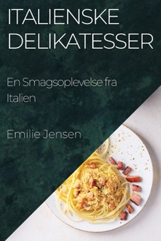 Paperback Italienske Delikatesser: En Smagsoplevelse fra Italien [Danish] Book