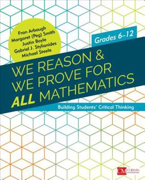 Paperback We Reason & We Prove for All Mathematics: Building Students' Critical Thinking, Grades 6-12 Book