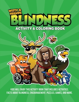 Blindness Activity & Coloring Book: Kids Will Enjoy This Activity Book That Includes Facts About Blindness, Encouragement, Puzzles, Games, And More.
