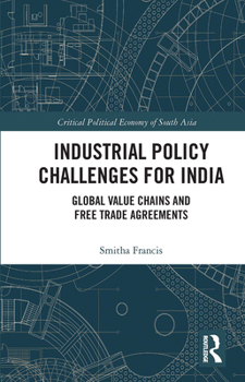 Paperback Industrial Policy Challenges for India: Global Value Chains and Free Trade Agreements Book