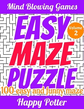 Paperback Easy Maze Puzzle - Volume 2: 100 Easy and Funny Maze - For Kids and Beginners Book